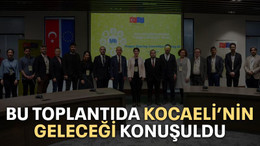 Bu toplantıda Kocaeli’nin geleceği konuşuldu